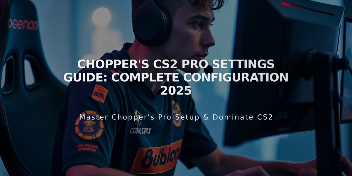 Chopper's CS2 Pro Settings Guide: Complete Configuration 2025