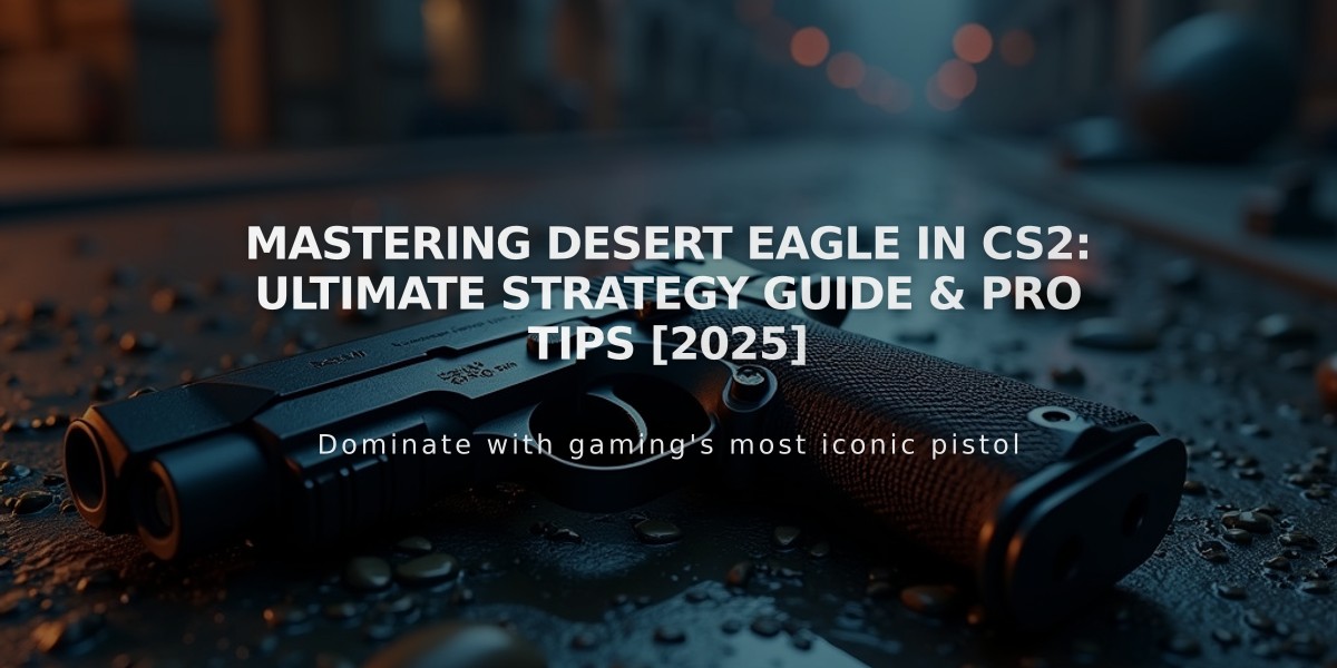 Mastering Desert Eagle in CS2: Ultimate Strategy Guide & Pro Tips [2025]