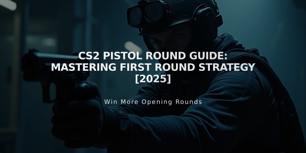 CS2 Pistol Round Guide: Mastering First Round Strategy [2025]