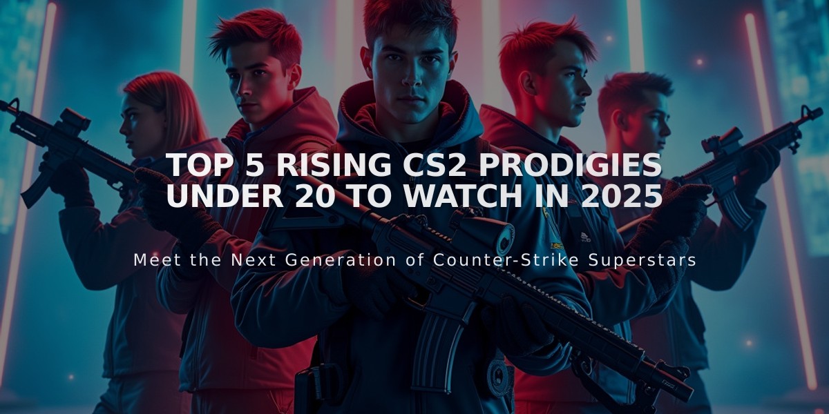 Top 5 Rising CS2 Prodigies Under 20 to Watch in 2025