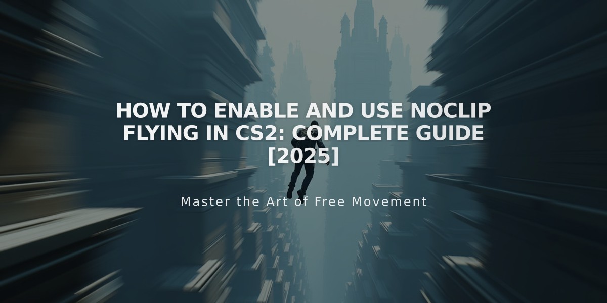 How to Enable and Use Noclip Flying in CS2: Complete Guide [2025]