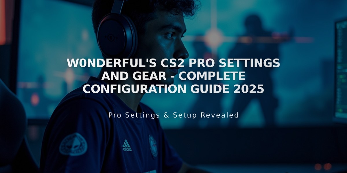 w0nderful's CS2 Pro Settings and Gear - Complete Configuration Guide 2025