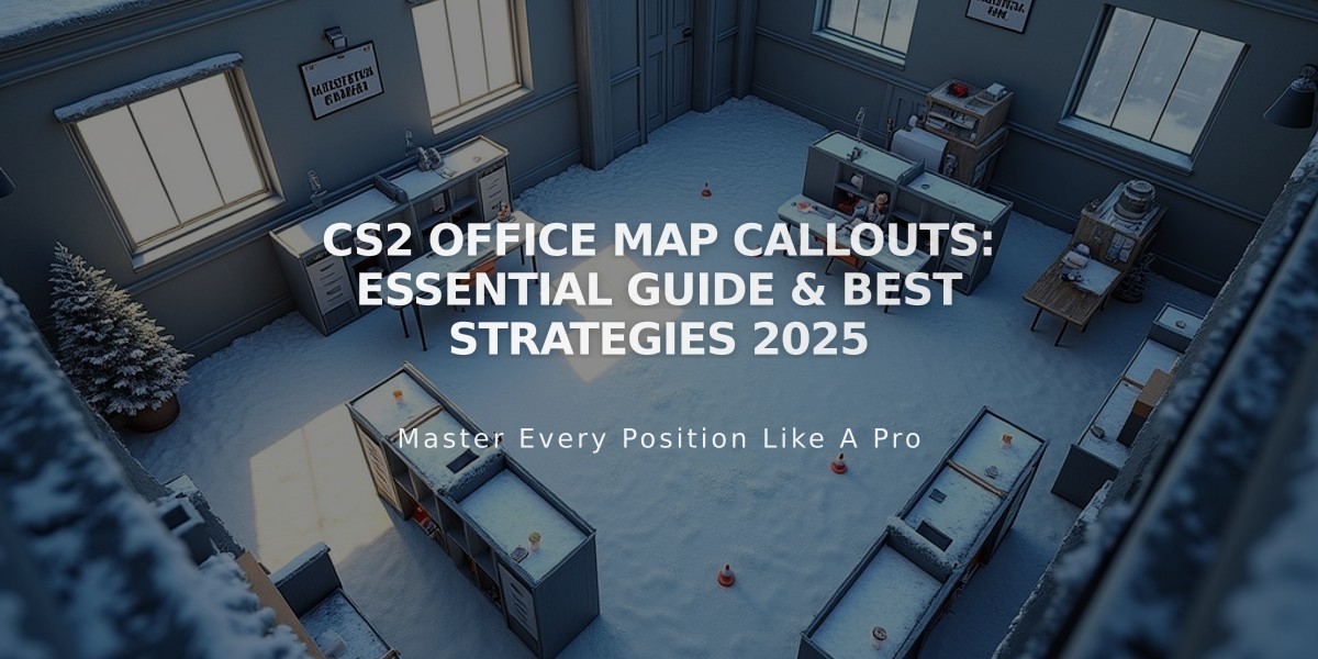 CS2 Office Map Callouts: Essential Guide & Best Strategies 2025