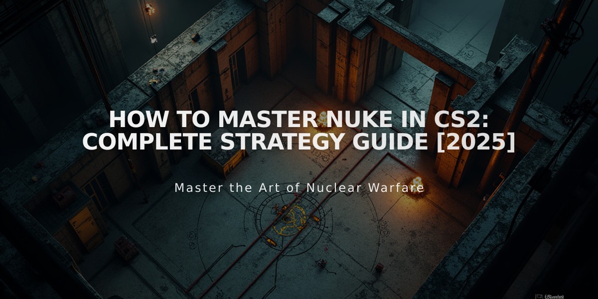 How to Master Nuke in CS2: Complete Strategy Guide [2025]