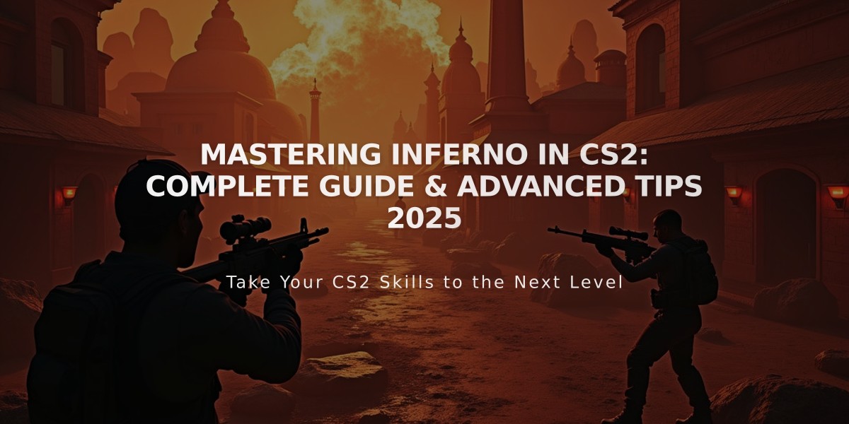 Mastering Inferno in CS2: Complete Guide & Advanced Tips 2025