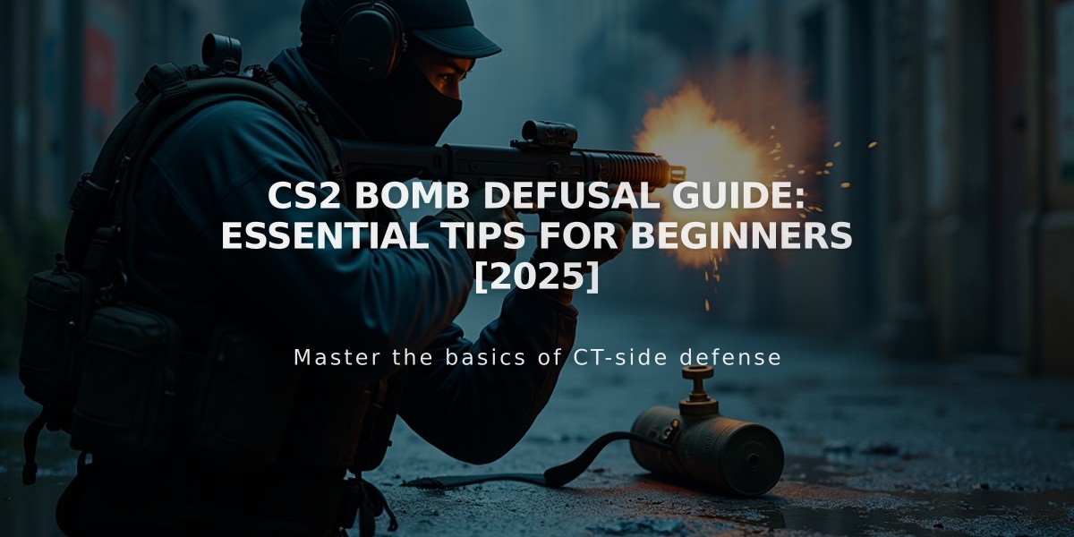 CS2 Bomb Defusal Guide: Essential Tips for Beginners [2025]