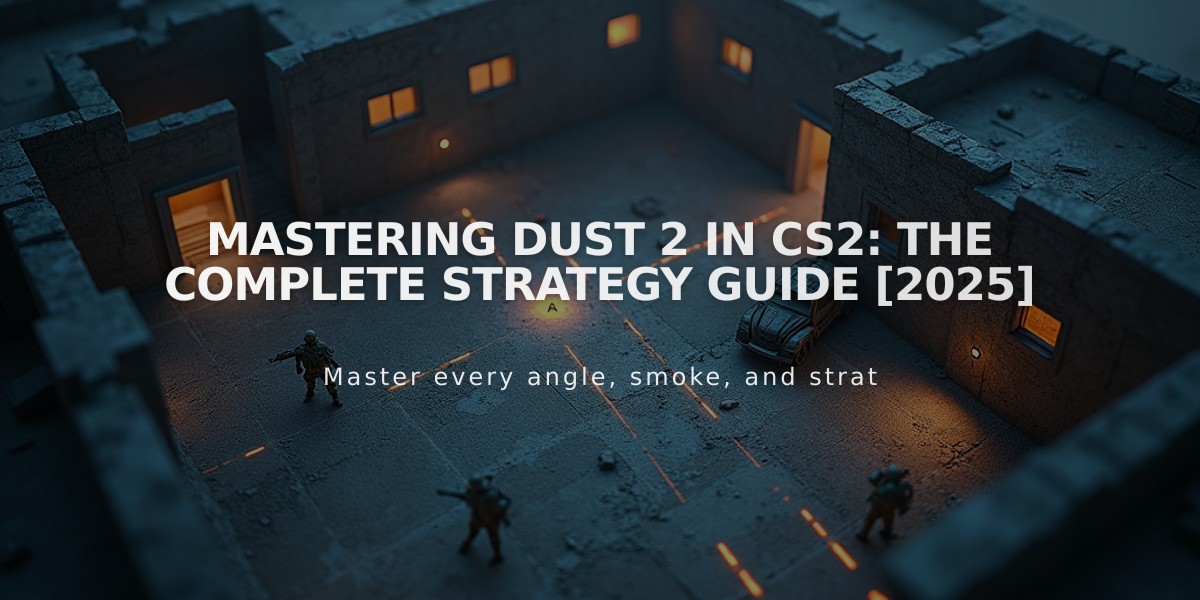 Mastering Dust 2 in CS2: The Complete Strategy Guide [2025]