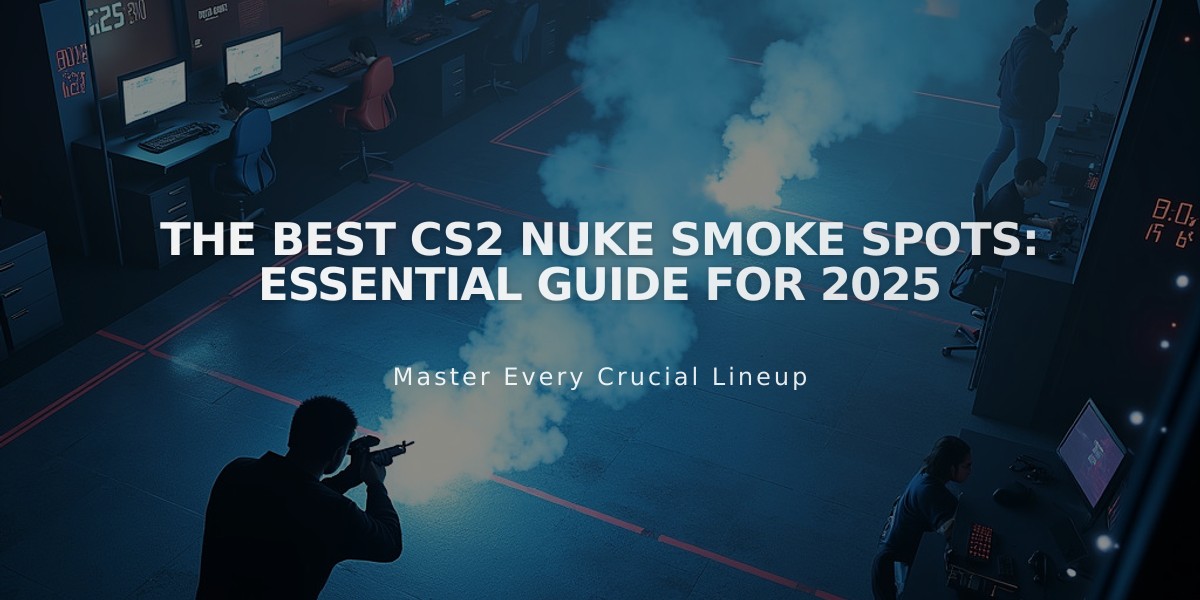 The Best CS2 Nuke Smoke Spots: Essential Guide for 2025