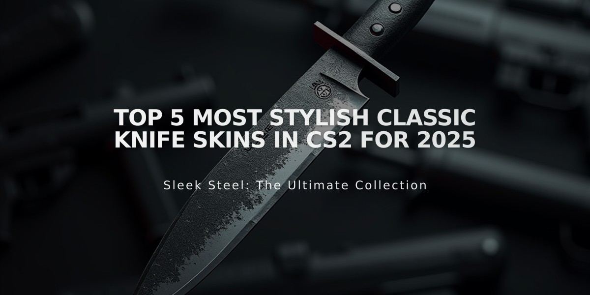 Top 5 Most Stylish Classic Knife Skins in CS2 for 2025