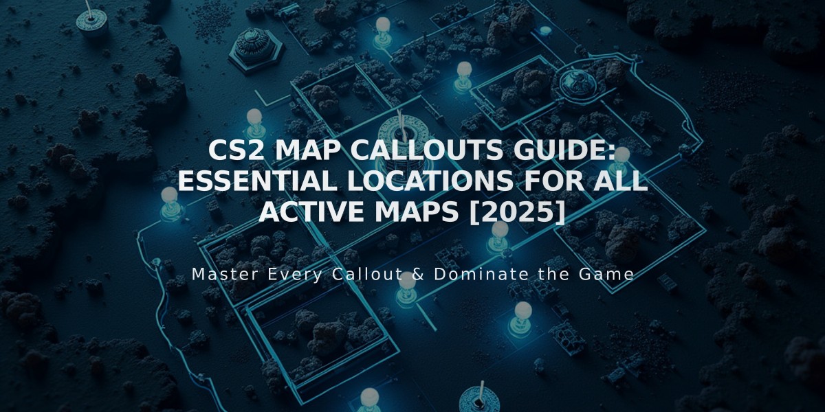 CS2 Map Callouts Guide: Essential Locations for All Active Maps [2025]