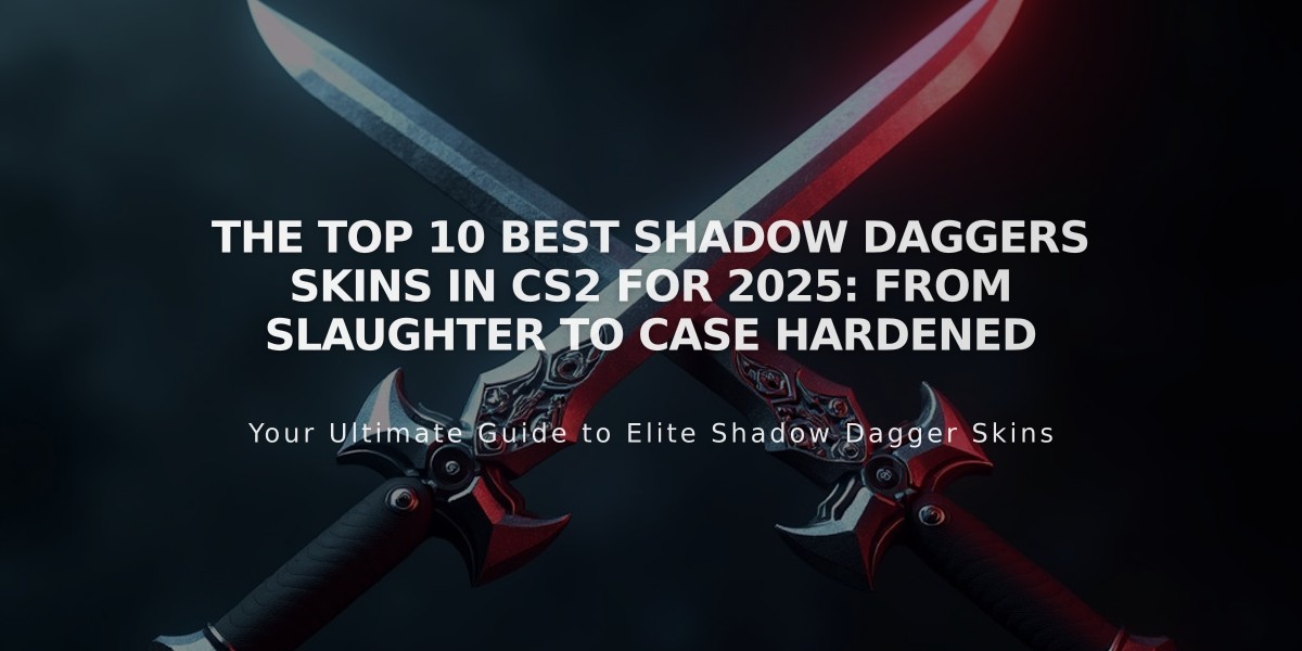 The Top 10 Best Shadow Daggers Skins in CS2 for 2025: From Slaughter to Case Hardened