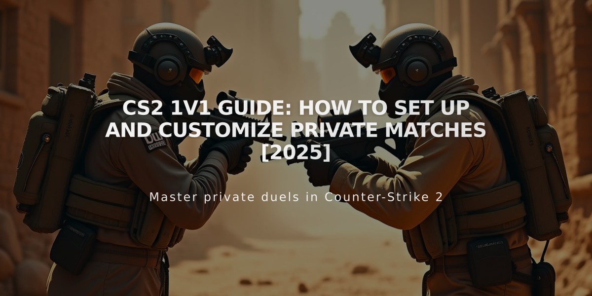 CS2 1v1 Guide: How to Set Up and Customize Private Matches [2025]