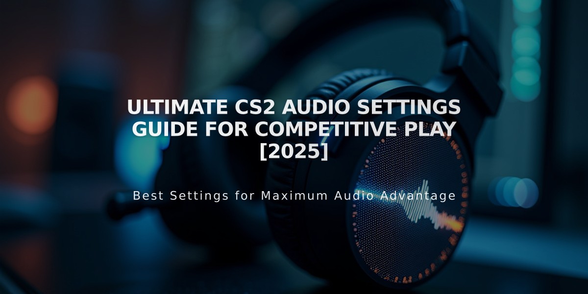 Ultimate CS2 Audio Settings Guide for Competitive Play [2025]