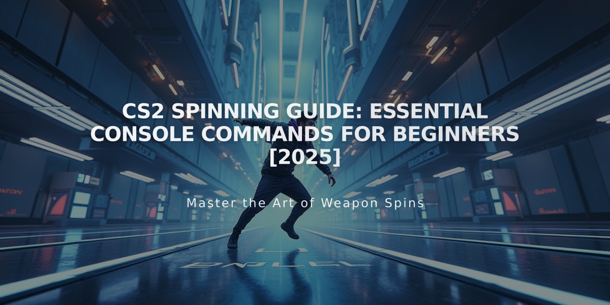 CS2 Spinning Guide: Essential Console Commands for Beginners [2025]