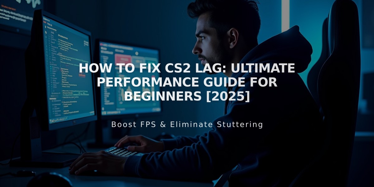 How to Fix CS2 Lag: Ultimate Performance Guide for Beginners [2025]