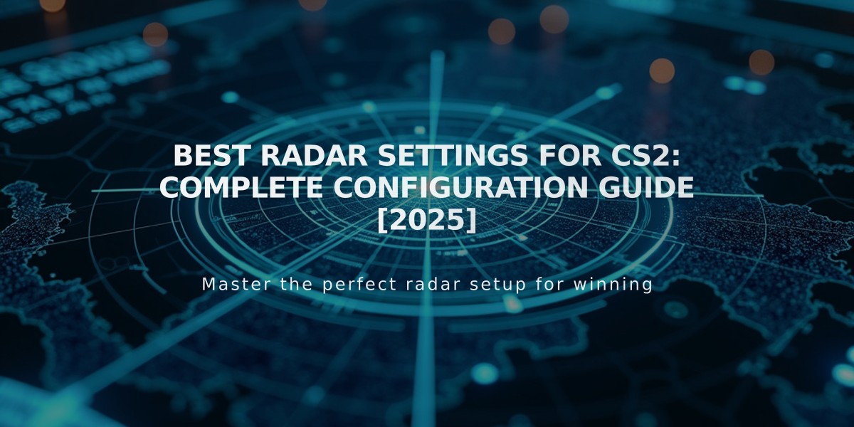 Best Radar Settings for CS2: Complete Configuration Guide [2025]