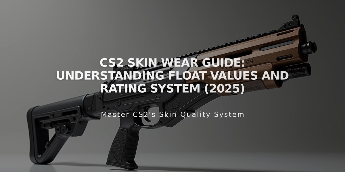 CS2 Skin Wear Guide: Understanding Float Values and Rating System (2025)