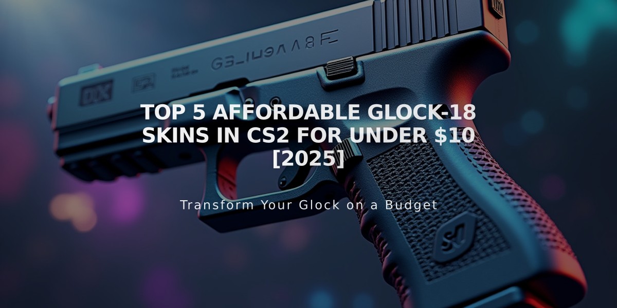 Top 5 Affordable Glock-18 Skins in CS2 for Under $10 [2025]