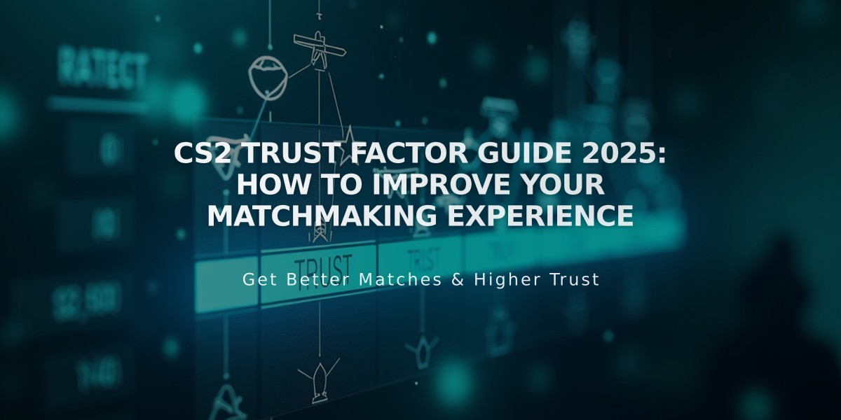 CS2 Trust Factor Guide 2025: How to Improve Your Matchmaking Experience