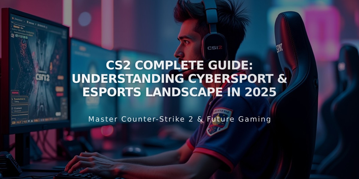 CS2 Complete Guide: Understanding Cybersport & eSports Landscape in 2025