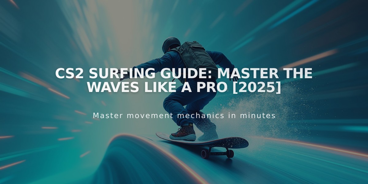 CS2 Surfing Guide: Master the Waves Like a Pro [2025]