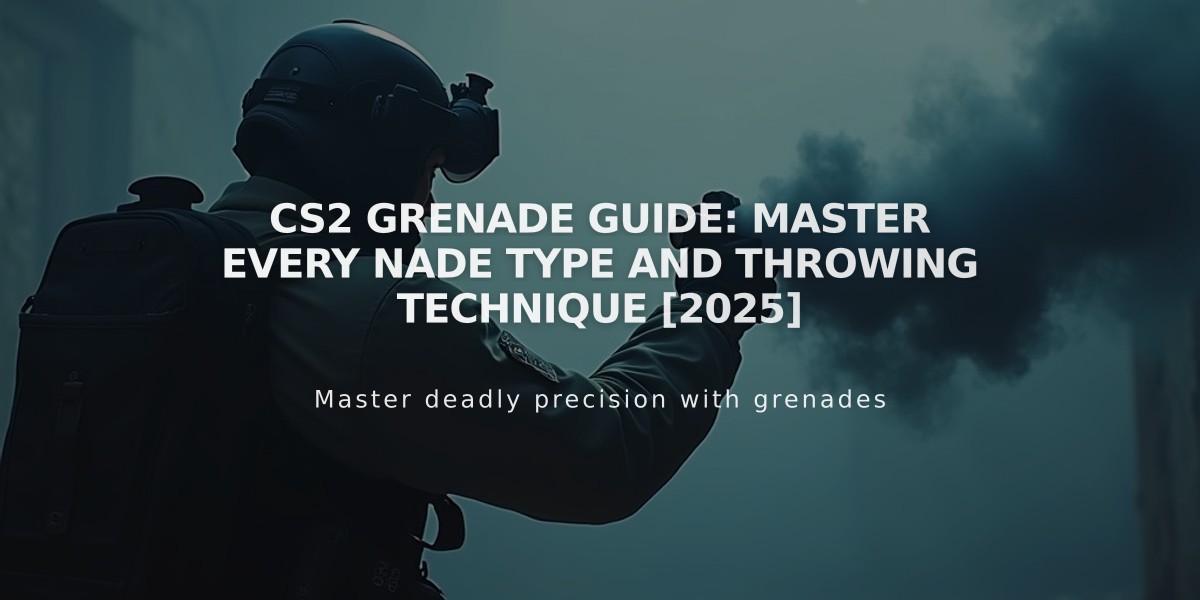 CS2 Grenade Guide: Master Every Nade Type and Throwing Technique [2025]