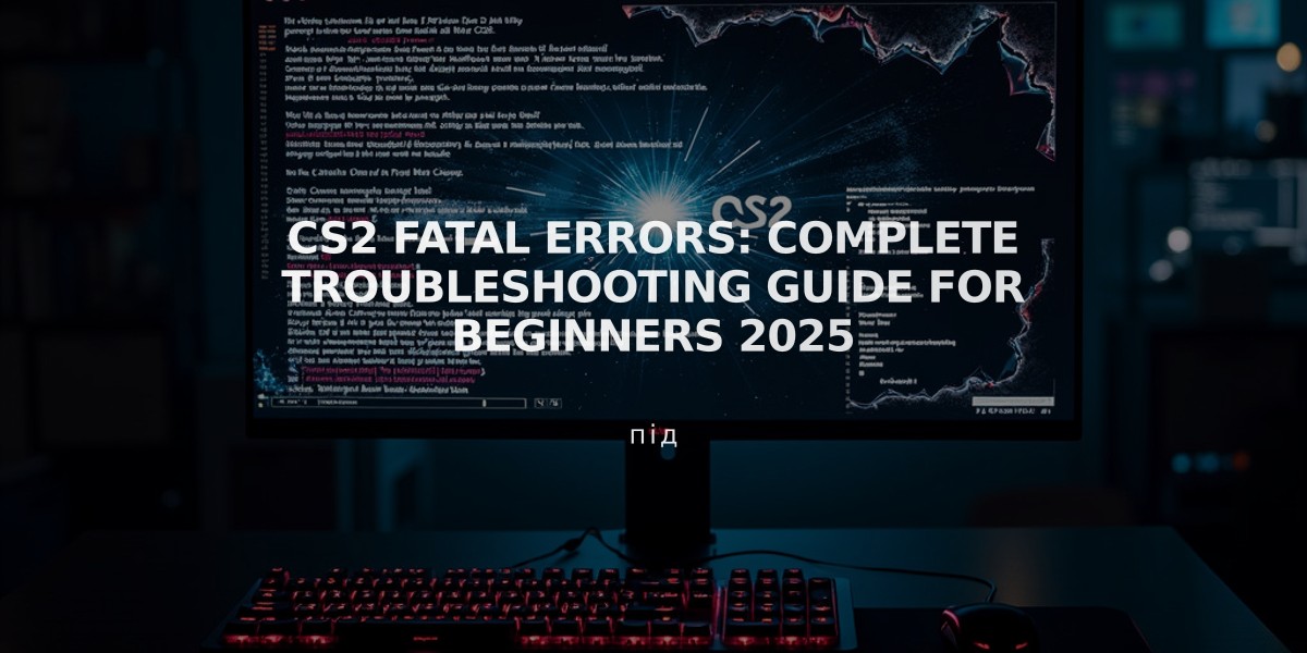 CS2 Fatal Errors: Complete Troubleshooting Guide for Beginners 2025