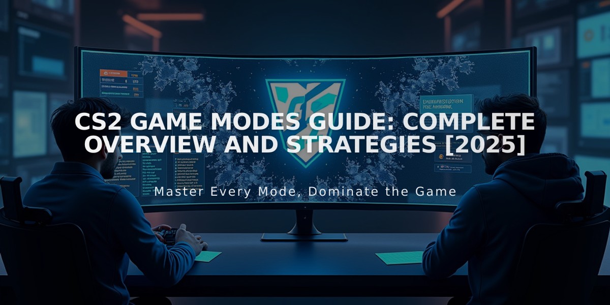 CS2 Game Modes Guide: Complete Overview and Strategies [2025]