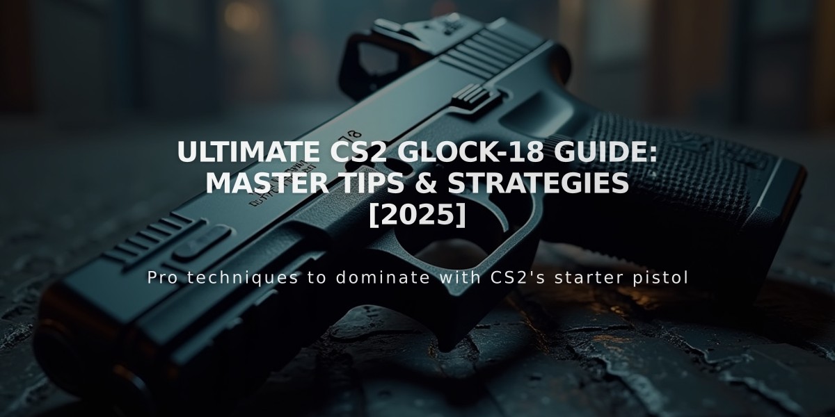 Ultimate CS2 Glock-18 Guide: Master Tips & Strategies [2025]