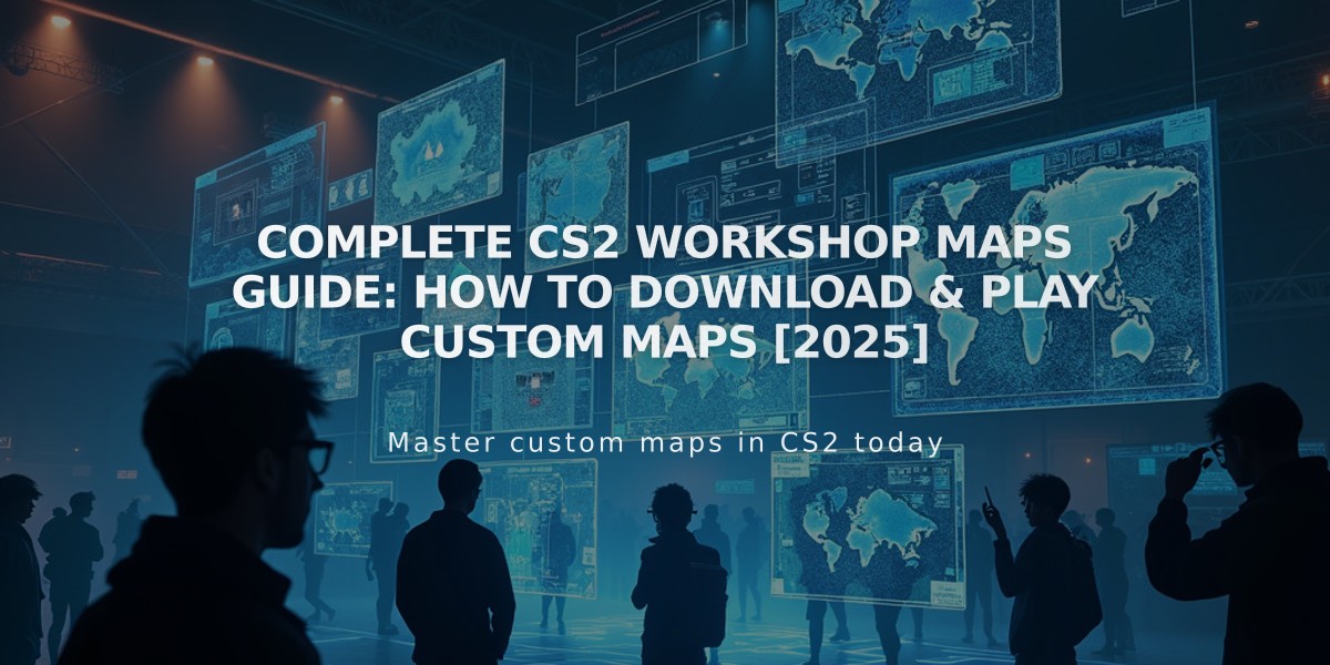 Complete CS2 Workshop Maps Guide: How to Download & Play Custom Maps [2025]