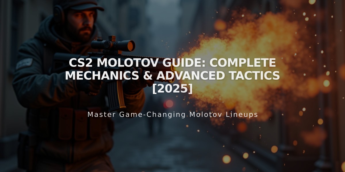 CS2 Molotov Guide: Complete Mechanics & Advanced Tactics [2025]