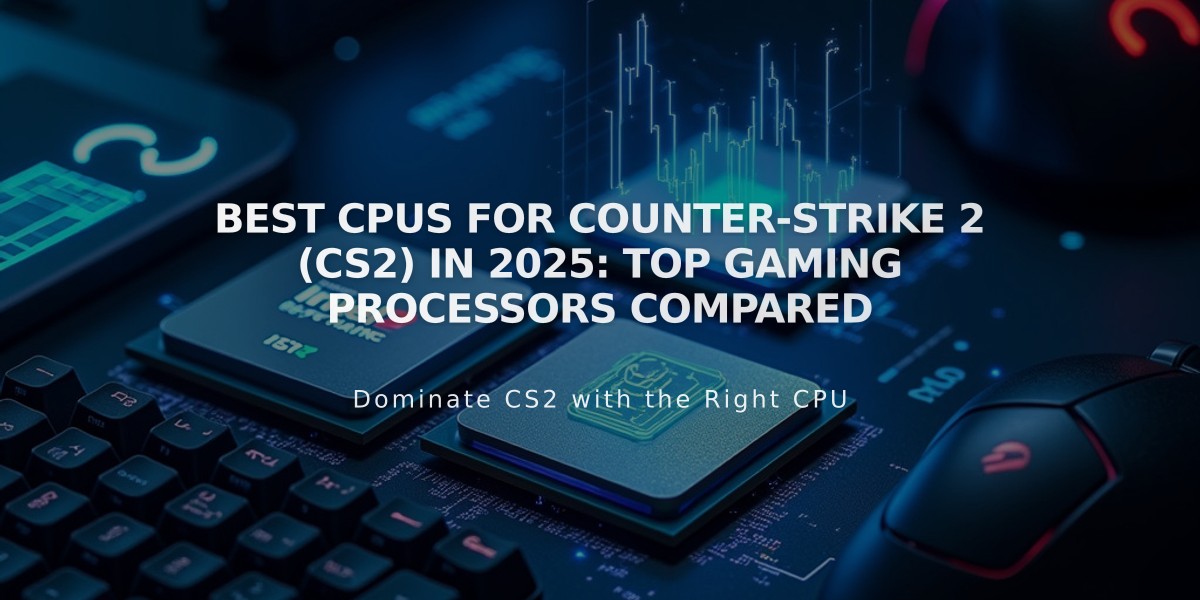 Best CPUs for Counter-Strike 2 (CS2) in 2025: Top Gaming Processors Compared