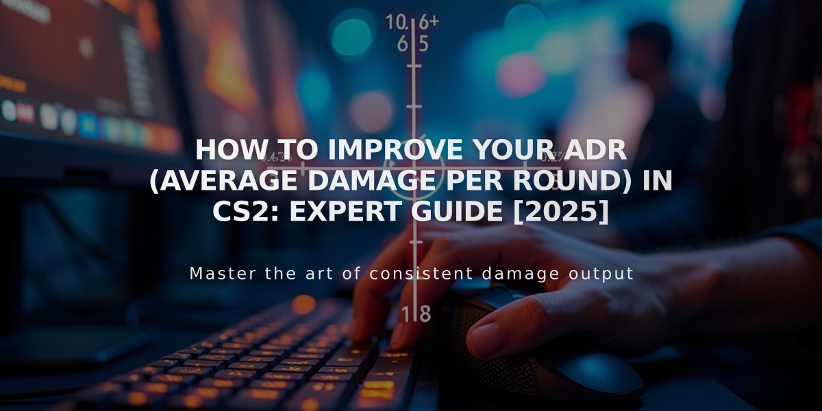 How to Improve Your ADR (Average Damage per Round) in CS2: Expert Guide [2025]