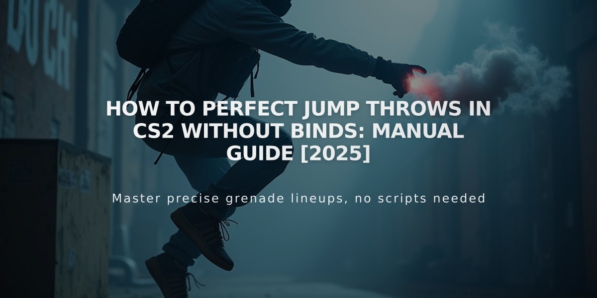 How to Perfect Jump Throws in CS2 Without Binds: Manual Guide [2025]