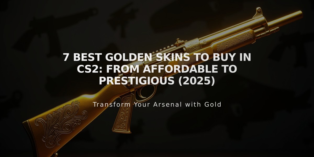 7 Best Golden Skins to Buy in CS2: From Affordable to Prestigious (2025)