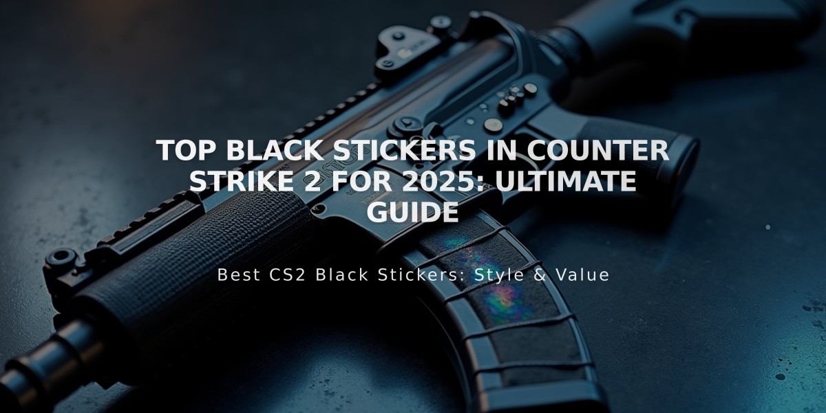 Top Black Stickers in Counter Strike 2 for 2025: Ultimate Guide