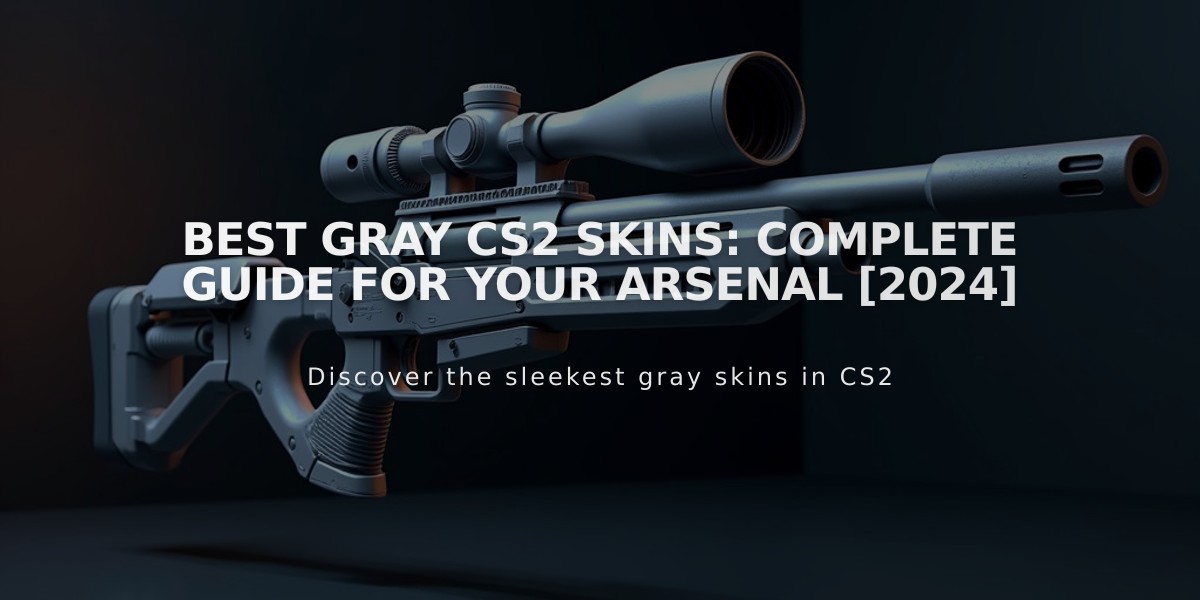 Best Gray CS2 Skins: Complete Guide for Your Arsenal [2024]