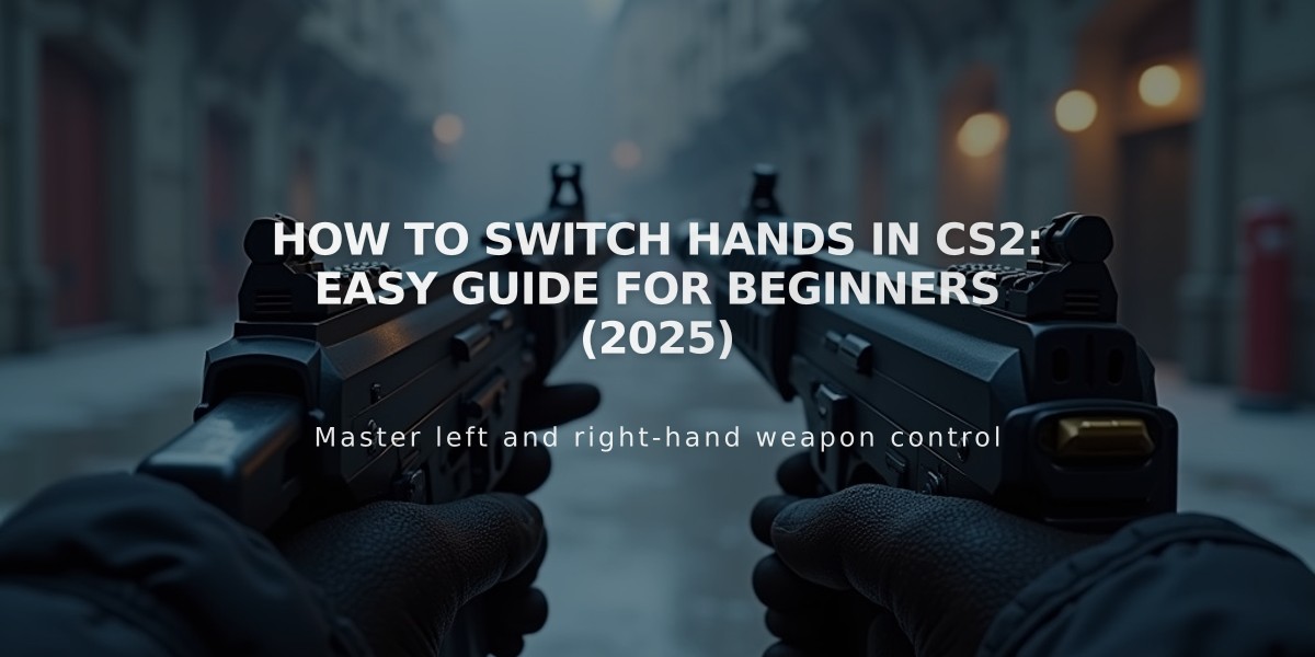 How to Switch Hands in CS2: Easy Guide for Beginners (2025)