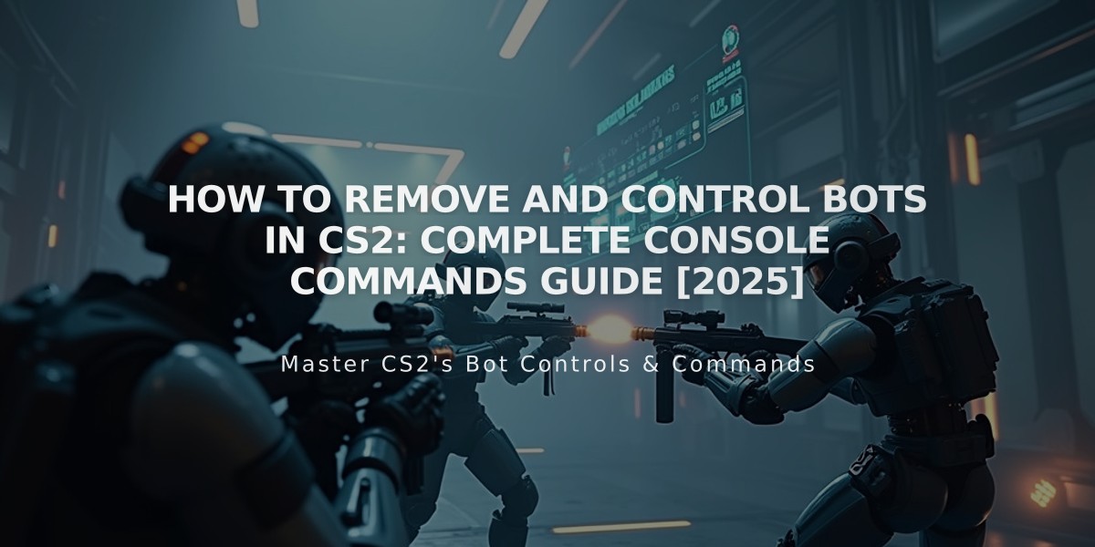 How to Remove and Control Bots in CS2: Complete Console Commands Guide [2025]