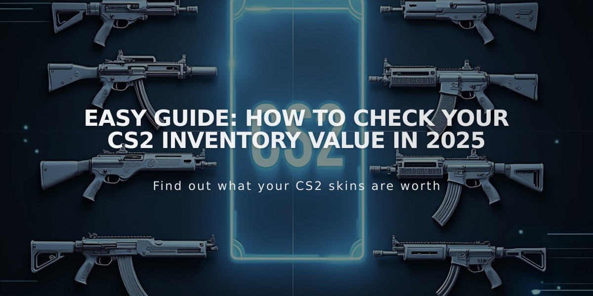 Easy Guide: How to Check Your CS2 Inventory Value in 2025