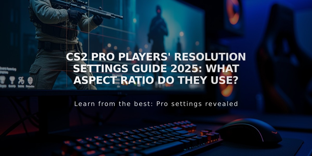 CS2 Pro Players' Resolution Settings Guide 2025: What Aspect Ratio Do They Use?