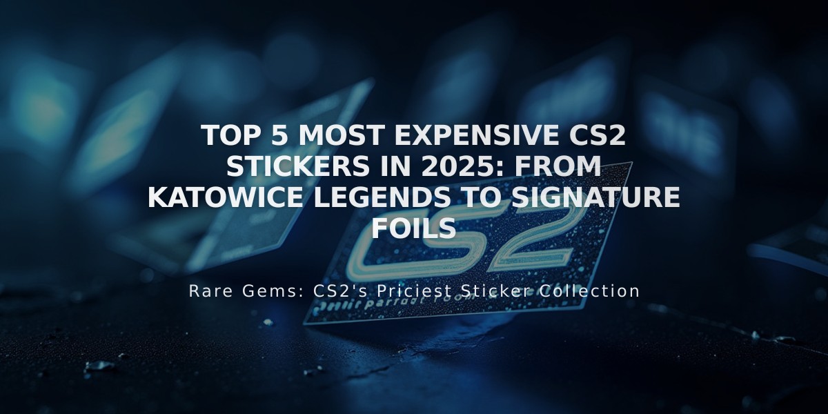 Top 5 Most Expensive CS2 Stickers in 2025: From Katowice Legends to Signature Foils