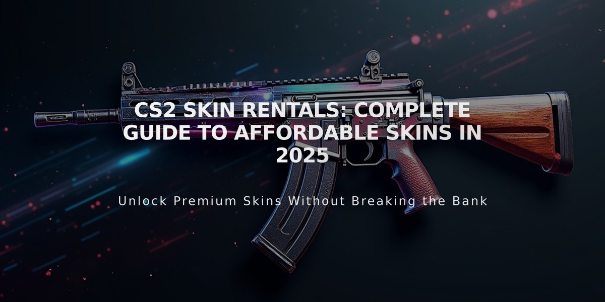 CS2 Skin Rentals: Complete Guide to Affordable Skins in 2025