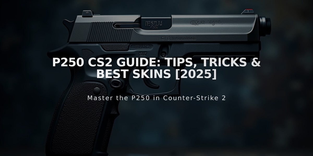 P250 CS2 Guide: Tips, Tricks & Best Skins [2025]