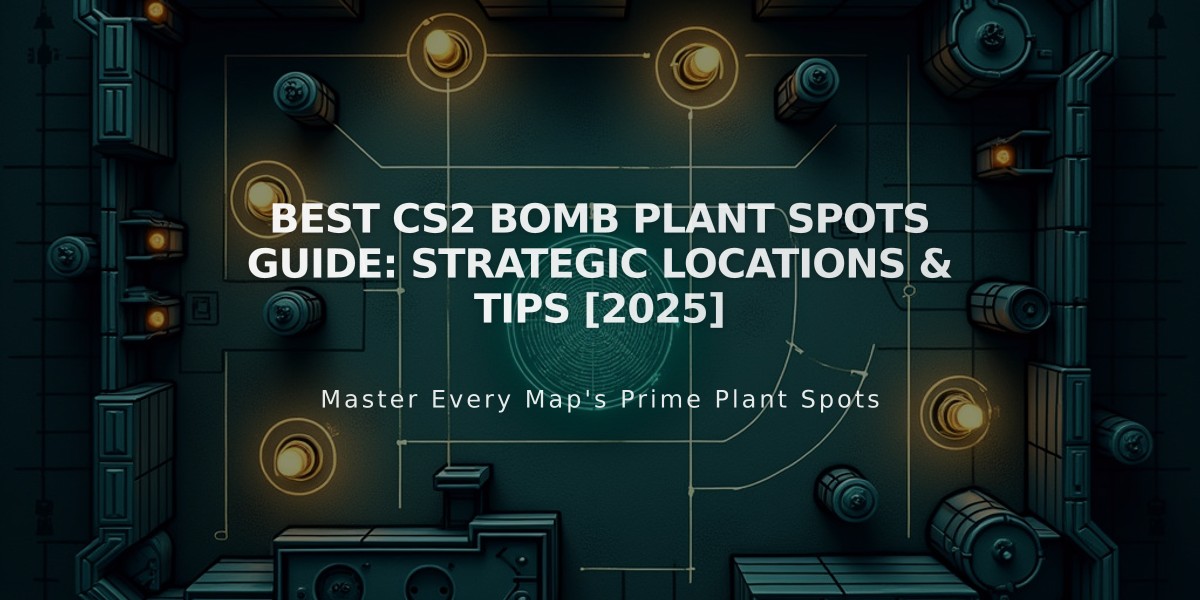 Best CS2 Bomb Plant Spots Guide: Strategic Locations & Tips [2025]