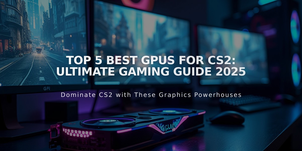 Top 5 Best GPUs for CS2: Ultimate Gaming Guide 2025