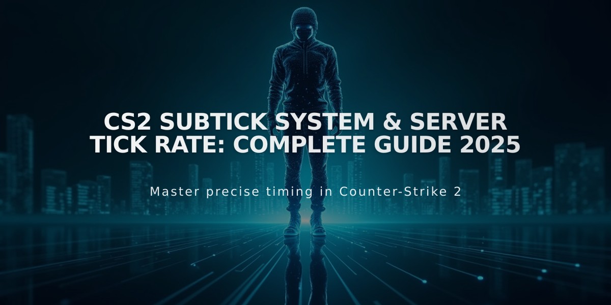 CS2 Subtick System & Server Tick Rate: Complete Guide 2025