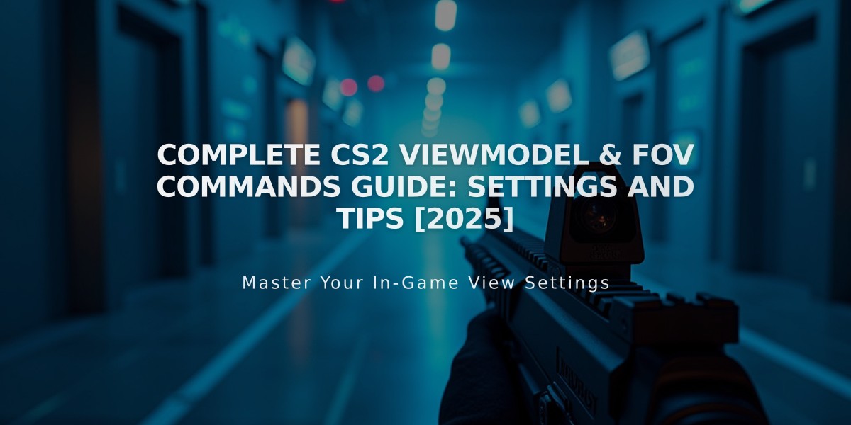 Complete CS2 Viewmodel & FOV Commands Guide: Settings and Tips [2025]