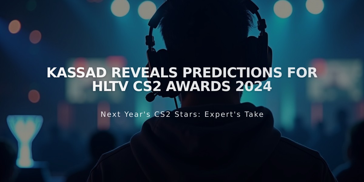 KASSAD Reveals Predictions for HLTV CS2 Awards 2024