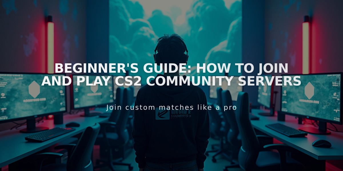 Beginner's Guide: How to Join and Play CS2 Community Servers